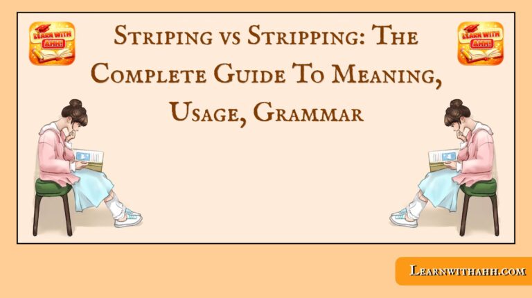 Striping vs Stripping: The Complete Guide To Meaning, Usage, Grammar
