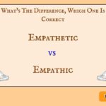 Empathetic vs Empathic