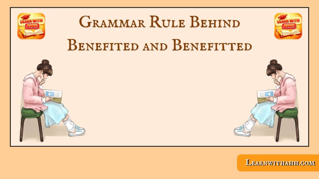 Grammar Rule Behind Benefited and Benefitted