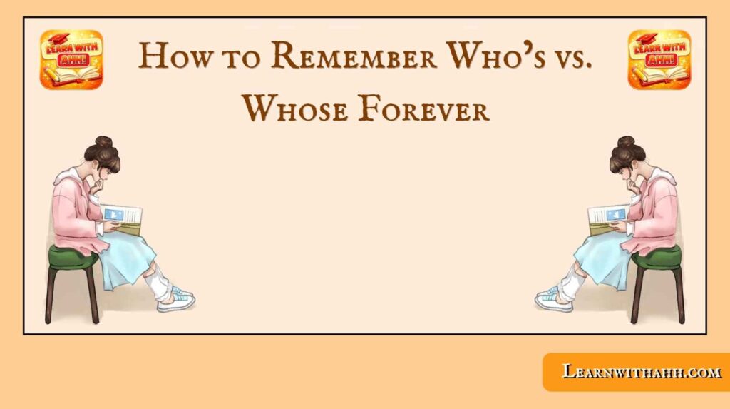How to Remember Who’s vs. Whose Forever