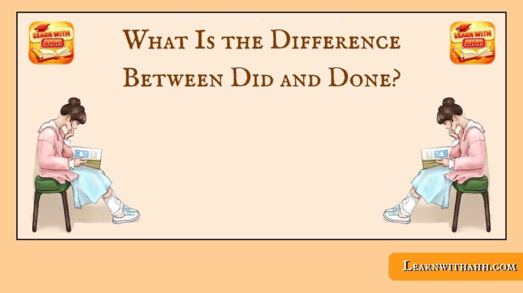 What Is the Difference Between Did and Done?