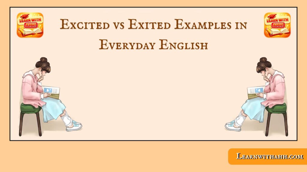 Excited vs Exited Examples in Everyday English