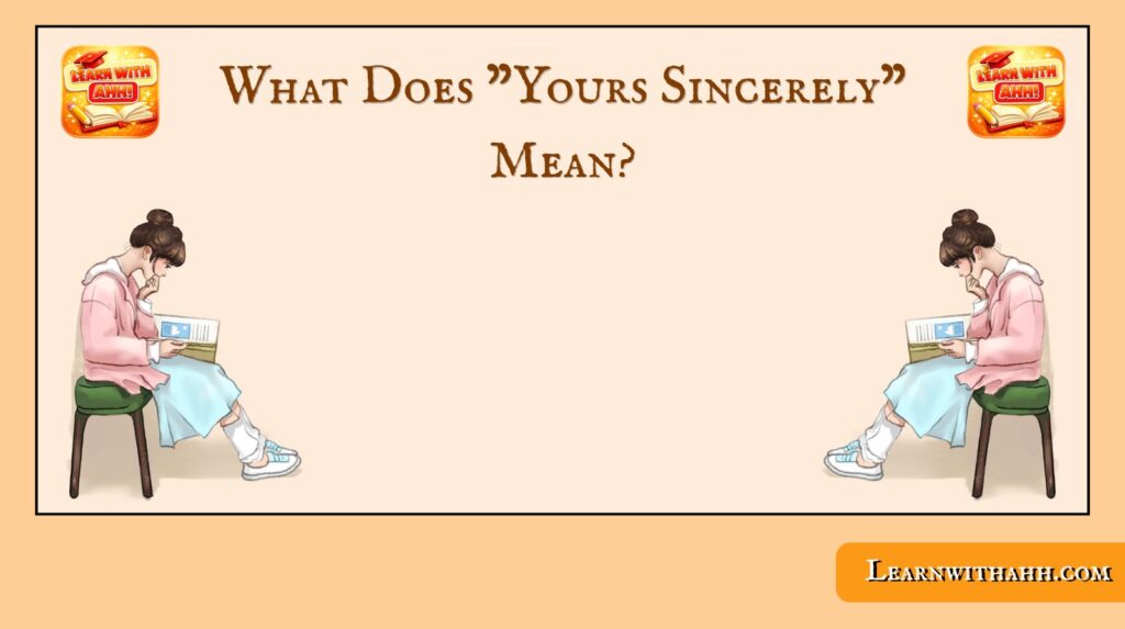 What Does "Yours Sincerely" Mean?