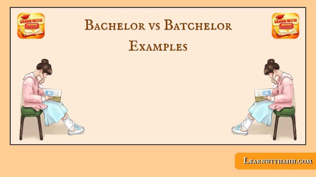 Bachelor vs Batchelor Examples