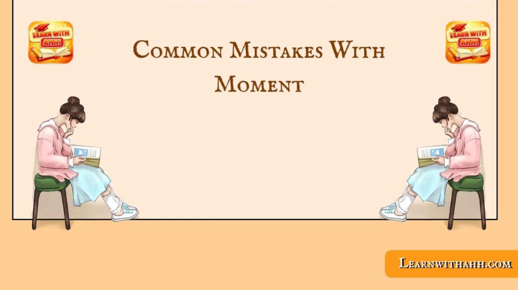 Common Mistakes With Moment