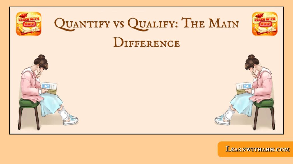 Quantify vs Qualify: The Main Difference