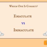 Emaculate vs Immaculate