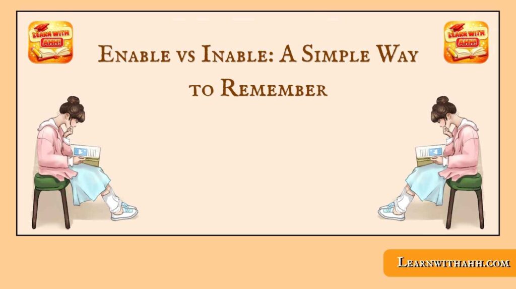 Enable vs Inable