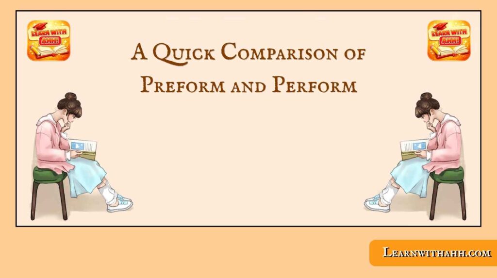 Preform and Perform